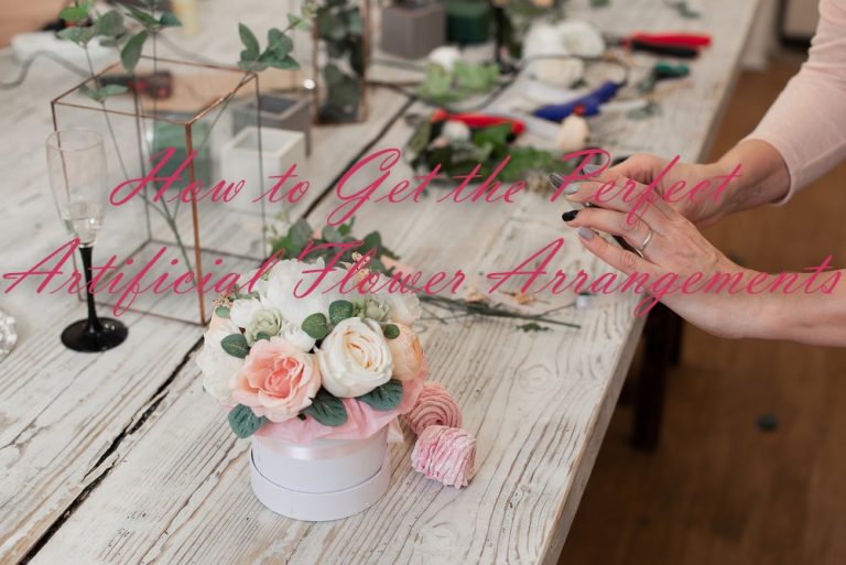 How to Get the Perfect Artificial Flower Arrangements Artificial